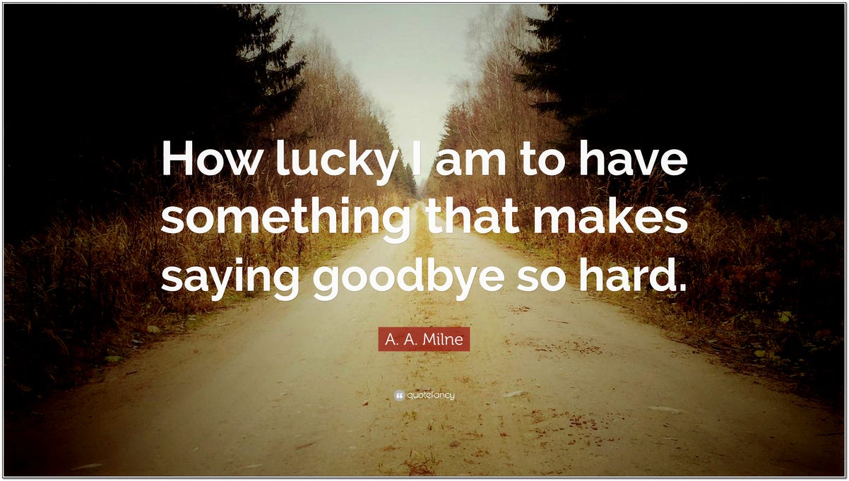 how lucky am i to have something makes saying goodbye so hard