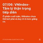 07/06: VNIndex- Tâm lý thận trọng tiếp diễn 