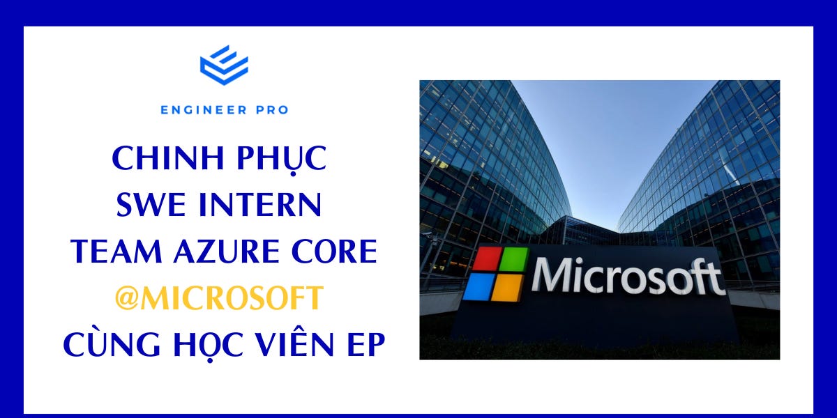 Chinh Phục SWE Intern Azure Core @Microsoft USA cùng học viên EP