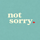 Not Sorry