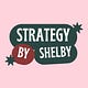Strategy By Shelby