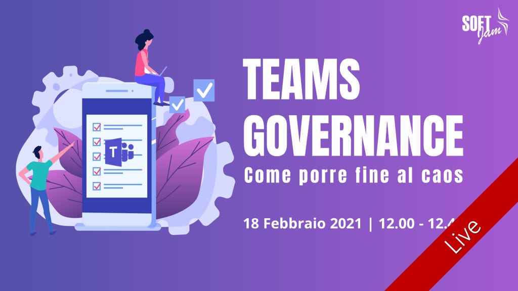 Locandina evento Microsoft Teams Governance 18 Febbraio 2021 Locandina evento Microsoft Teams Governance 18 Febbraio 2021