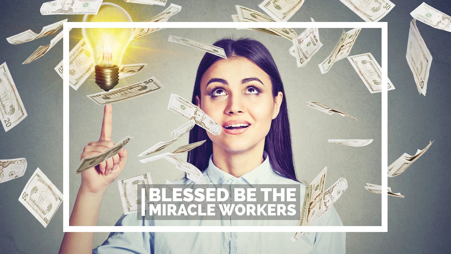 Woman having a flash of inspiration while money swirls around her head with the caption “Blessed be the miracle workers”