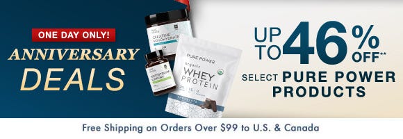 Anniversary Deals: Get up to 46% Off** on Select Pure Power Products Anniversary Deals: Get up to 46% Off** on Select Pure Power Products