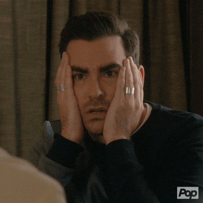 David from Schitt’s Creek holding his face in shock and horror, perfectly capturing the “you cannot be serious” energy of this situation.