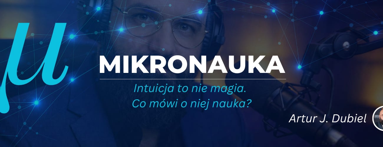 Intuicja to nie magia. Co mówi o niej nauka? — Mikronauka #1