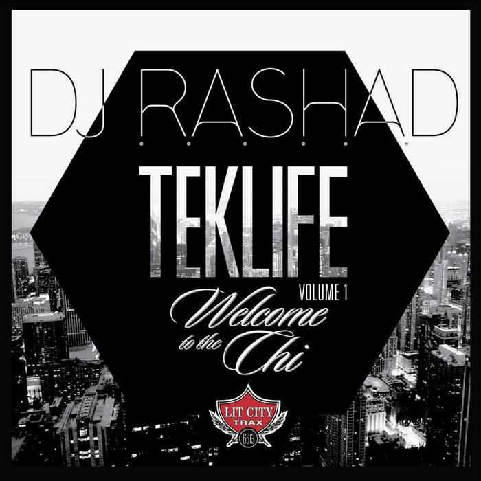 Teklife Vol 1: Welcome to the Chi | DJ Rashad | Lit City Trax