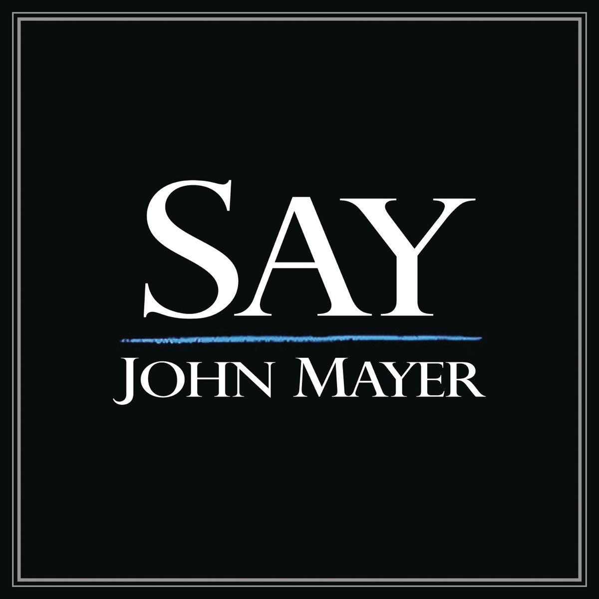 Say - Single - Album by John Mayer - Apple Music