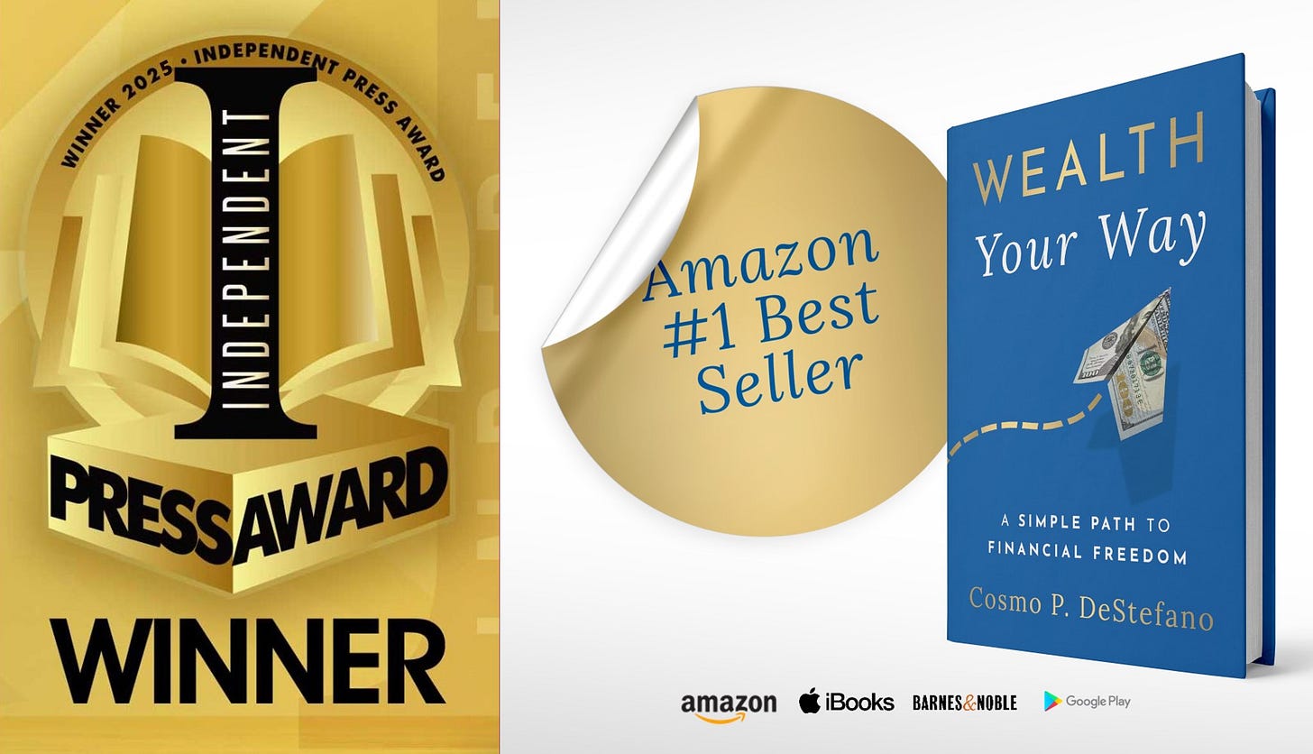 Cover of Wealth Your Way: A Simple Path to Financial Freedom by Cosmo P. DeStefano, award-winning personal finance book. Cover of Wealth Your Way: A Simple Path to Financial Freedom by Cosmo P. DeStefano, award-winning personal finance book.
