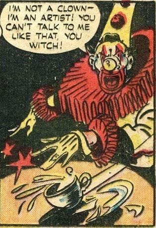 This may contain: an old comic strip with a clown saying i'm not a clown, i am an artist you can't talk to me like that you witch