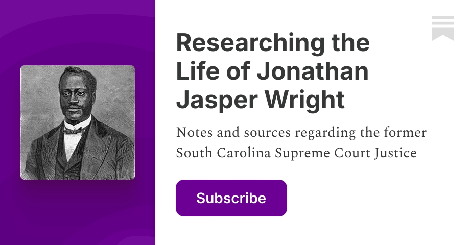 Researching the Life of Jonathan Jasper Wright | John Caddell | Substack