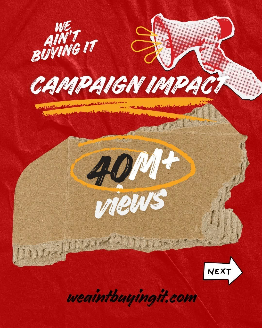Red collage graphic with a megaphone and the words “We Ain’t Buying It – Campaign Impact” above torn cardboard showing “40M+ views,” highlighting the reach of the We Ain’t Buying It boycott campaign and conscious consumer movement. Red collage graphic with a megaphone and the words “We Ain’t Buying It – Campaign Impact” above torn cardboard showing “40M+ views,” highlighting the reach of the We Ain’t Buying It boycott campaign and conscious consumer movement.