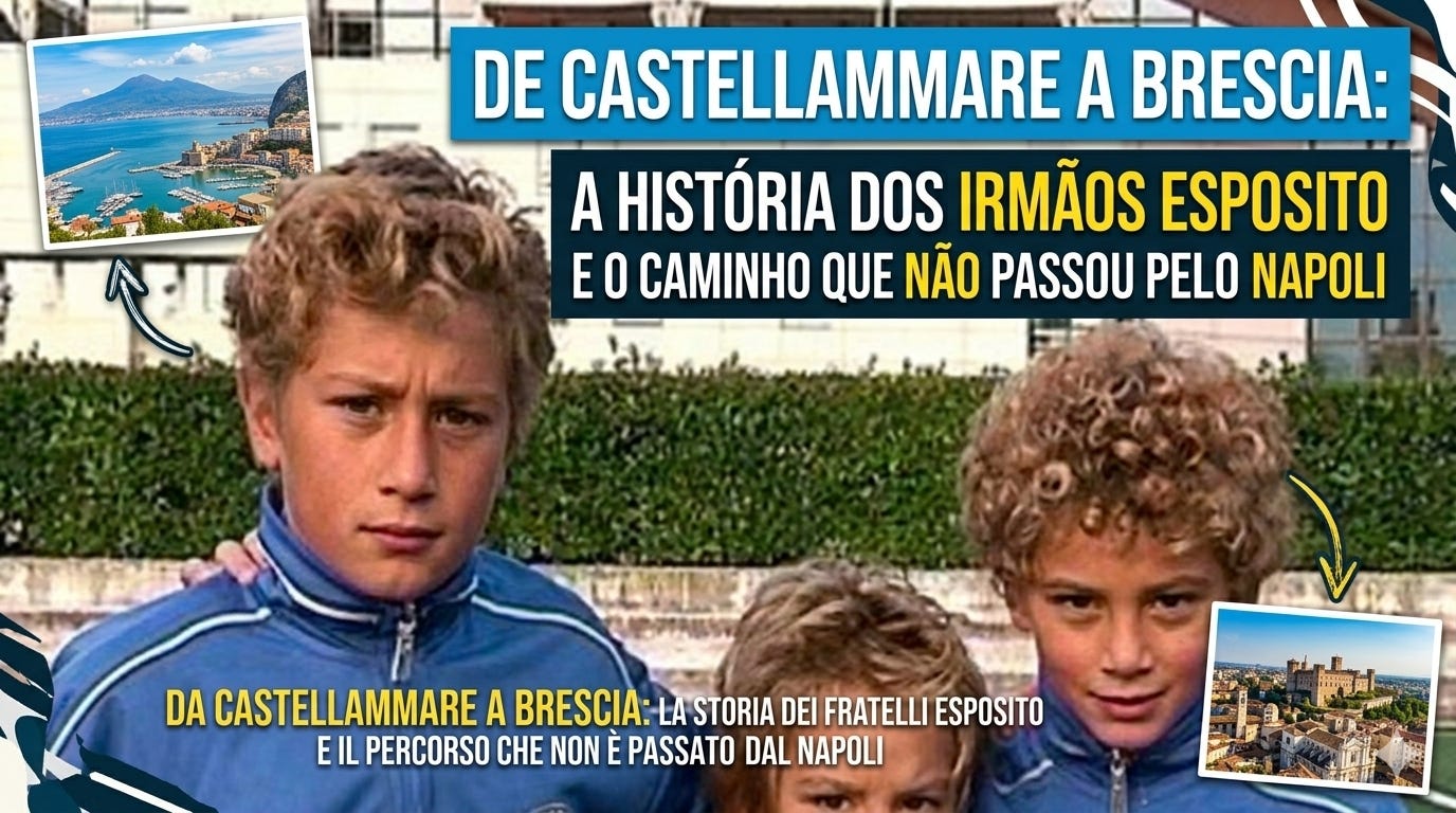 De Castellammare a Brescia: a história dos irmãos Esposito e o caminho que não passou pelo Napoli / Da Castellammare a Brescia: la storia dei fratelli Esposito e il percorso che non è passato dal Napoli