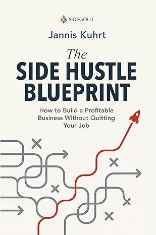 The Side Hustle Blueprint: How to Build a Profitable Business Without Quitting Your Job (English Edition)