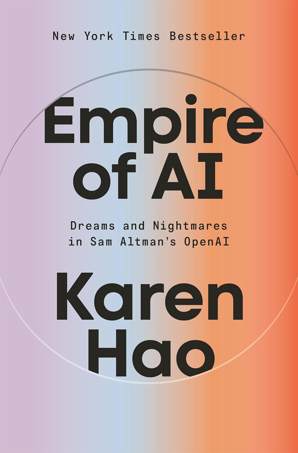 Book cover for "Empire of AI: Dreams and Nightmares in Sam Altman's OpenAI" by Karen Hao, labeled as a New York Times Bestseller. The background is a gradient of purple and orange.