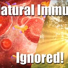How Natural Immunity Was Undermined for Control and Profit