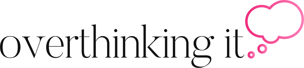 Overthinking It