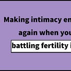 #47: Making intimacy enjoyable again when you're battling fertility issues