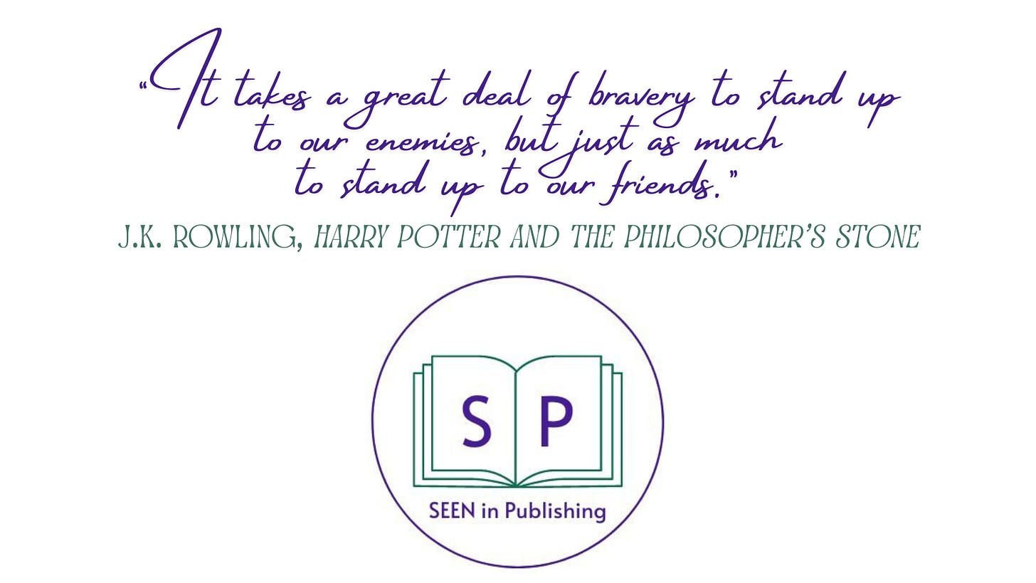 "It takes a great deal of bravery to stand up to our enemies, but just as much to stand up to our friends." J.K. Rowling, Harry Potter and the Philosopher's Stone