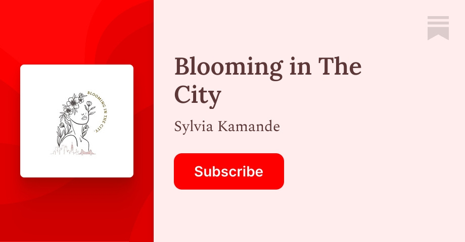 OT Musings - by Sylvia Kamande - Blooming in The City