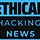 Ethical Hacking News