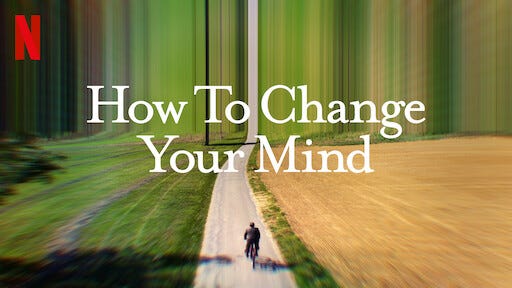 Watch How to Change Your Mind | Netflix Official Site Watch How to Change Your Mind | Netflix Official Site