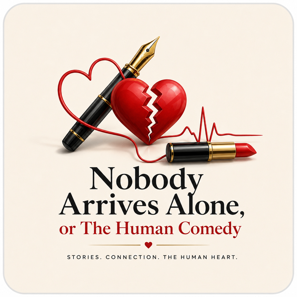 Nobody Arrives Alone, or The Human Comedy