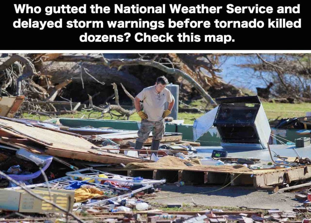 Who gutted the National Weather Service and delayed storm warnings before tornado killed dozens? Check this map.