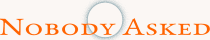 Nobody Asked