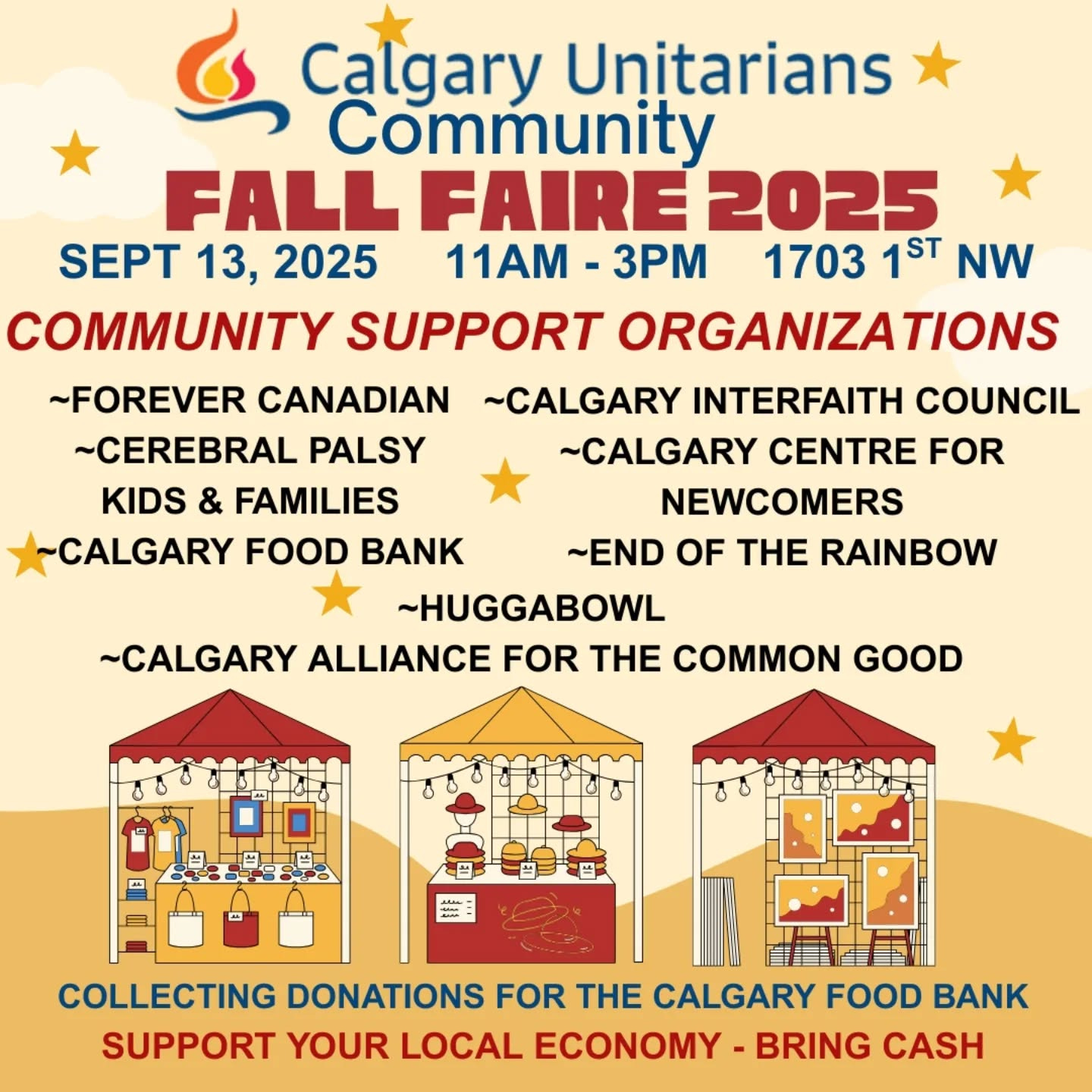 May be an image of ‎text that says '‎و Calgary Unitarians Community FALL FAIRE FAIRE2025 2025 SEPT 13, 2025 11AM 3PM 1703 1ST NW COMMUNITY SUPPORT ORGANIZATIONS ~FOREVER CANADIAN ~CALGARY INTERFAITH COUNCIL ~CEREBRAL PALSY ~CALGARY CENTRE FOR KIDS & FAMILIES NEWCOMERS CALGARY FOOD BANK ~END OF THE RAINBOW ~HUGGABOWL ~CALGARY ALLIANCE FOR THE COMMON GOOD 50〜 黃黃 業汽保書 COLLECTING DONATIONS FOR THE CALGARY FOOD BANK SUPPORT YOUR LOCAL ECONOMY BRING CASH‎'‎