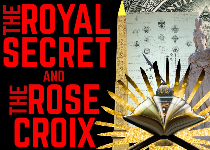 The Royal Secret & The Rose Croix [Part 1]