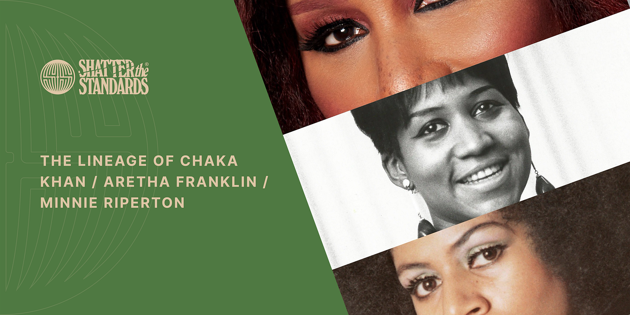 The Lineage of Chaka Khan, Aretha Franklin, and Minnie Riperton