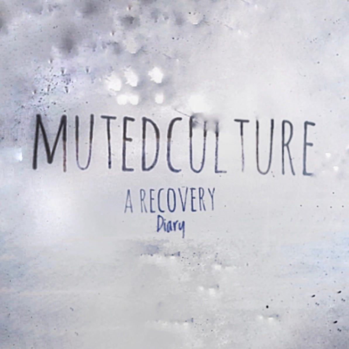 MutedCulture: A Recovery Diary