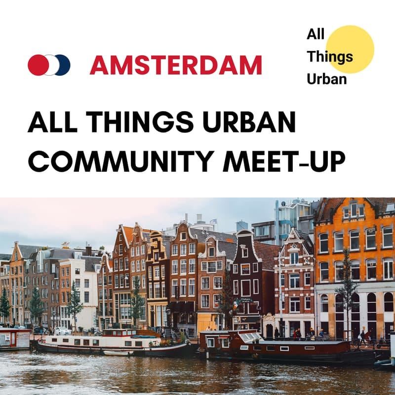 Cover Image for All Things Urban – Amsterdam Meetup for Urbanists
