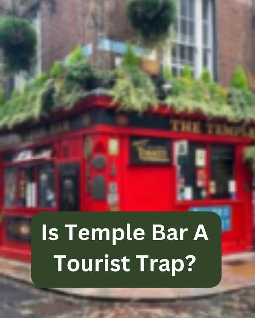 May be an image of text that says "Is Temple Bar A Tourist Trap?"