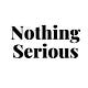 Nothing Serious