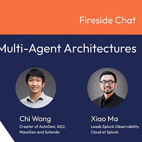 Multi-Agent Architectures in Production with Chi Wang and Xiao Ma