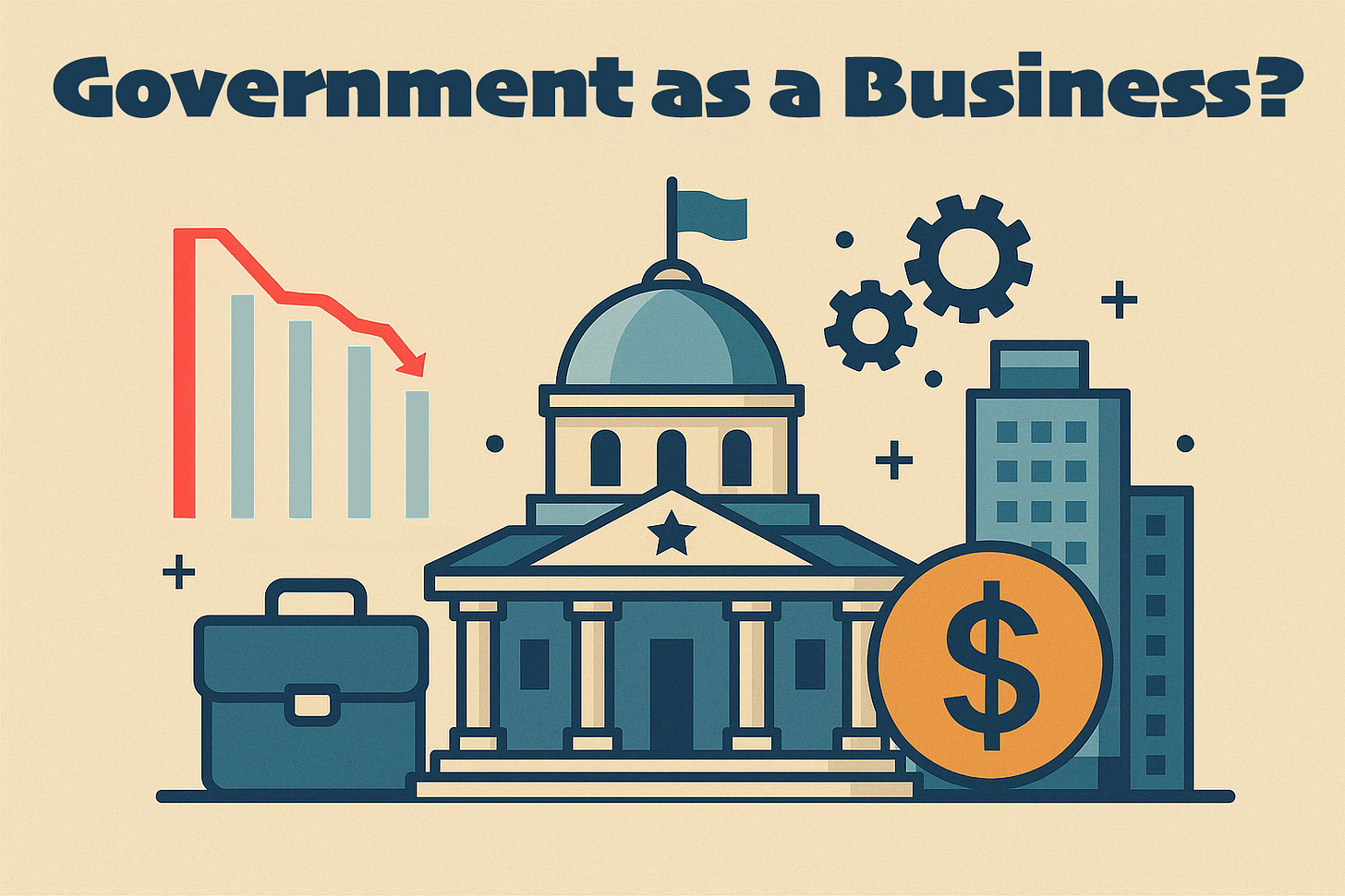 Iconic government-themed graphics including a statehouse, briefcase, bar graph, and currency with the text: Government as a Business? Iconic government-themed graphics including a statehouse, briefcase, bar graph, and currency with the text: Government as a Business?