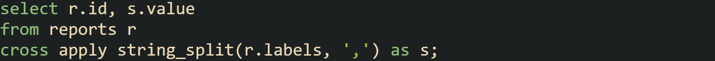 select r.id, s.value from reports r cross apply string_split(r.labels, ',') as s;