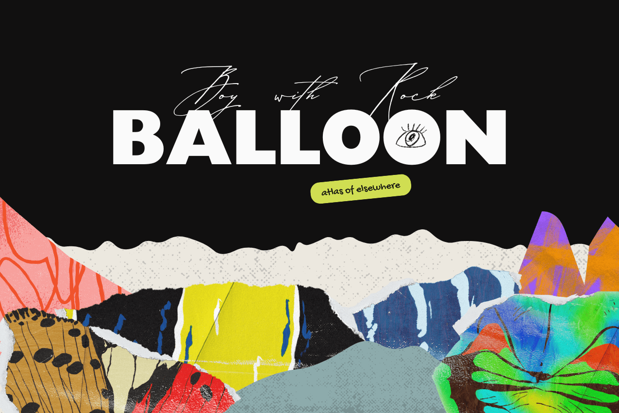 Title card for "Boy with Rock BALLOON" against a black background. The title combines a flowing white cursive script with a large, bold font, featuring a hand-drawn eye inside the letter O. A small green "atlas of elsewhere" label sits below the text, above a bottom border of textured, multi-colored torn-paper collage. Part of the Drawing Conclusions series at The Subtext Review.