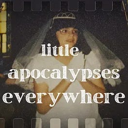 little apocalypses everywhere