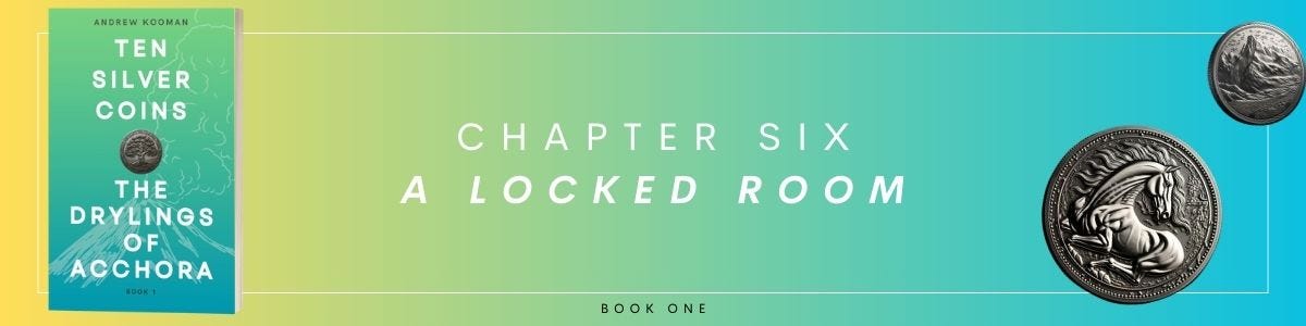 Chapter 6 of Ten Silver Coins by Andrew Kooman - Book One