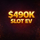 $490k Expected Value in One Month Playing Slots