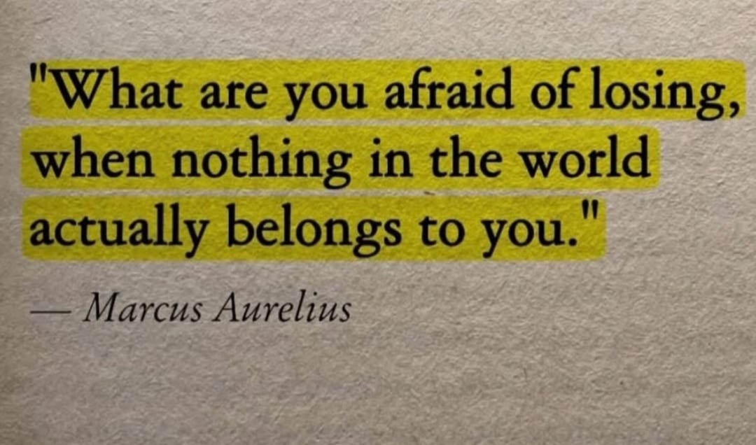 What are you afraid of losing, when nothing in the world actually belongs  to you. : r/motivation