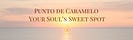 Punto de Caramelo l Your Soul's Sweet Spot 