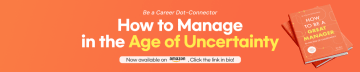 Managing in the Age of Uncertainty