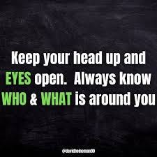 Always keep your head on a swivel. Be sure to watch the video on the last  slide for a prime example of how being aware of your surroundings could  save your life.