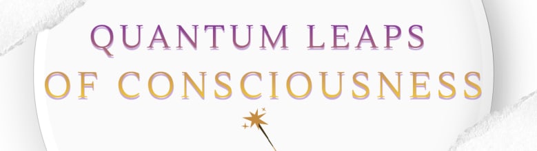 Quantum Leaps of Consciousness