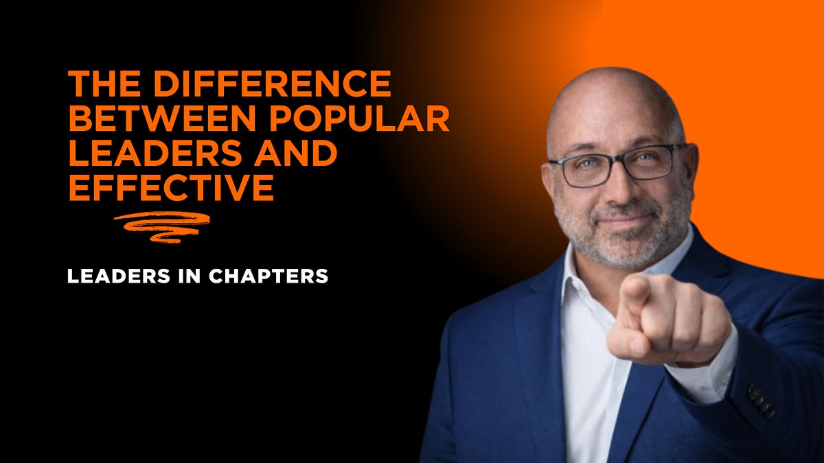 The Difference Between Popular Leaders and Effective Leaders in Chapters