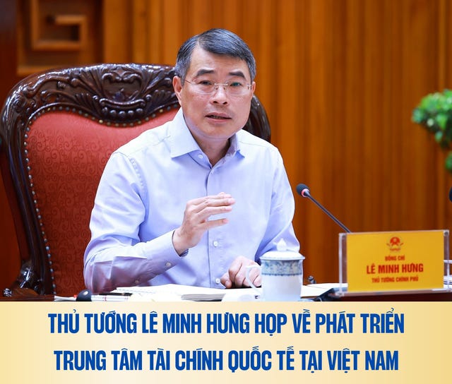 Thủ tướng Lê Minh Hưng họp về phát triển Trung tâm tài chính quốc tế tại Việt Nam Thủ tướng Lê Minh Hưng họp về phát triển Trung tâm tài chính quốc tế tại Việt Nam
